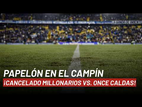 ¿Por qué cancelaron Millonarios vs. Once Caldas por Liga BetPlay ll-2026?