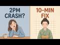 Why You Crash Every Afternoon — and the 10-Minute Japanese Habit That Fixes It