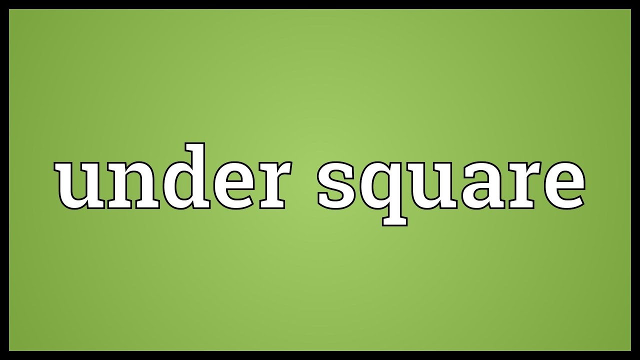 Under square Meaning YouTube
