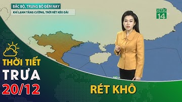 Thời tiết trưa, chiều 20/12/2022:Bắc Bộ tiết trời rét đậm, rét khô | VTC14
