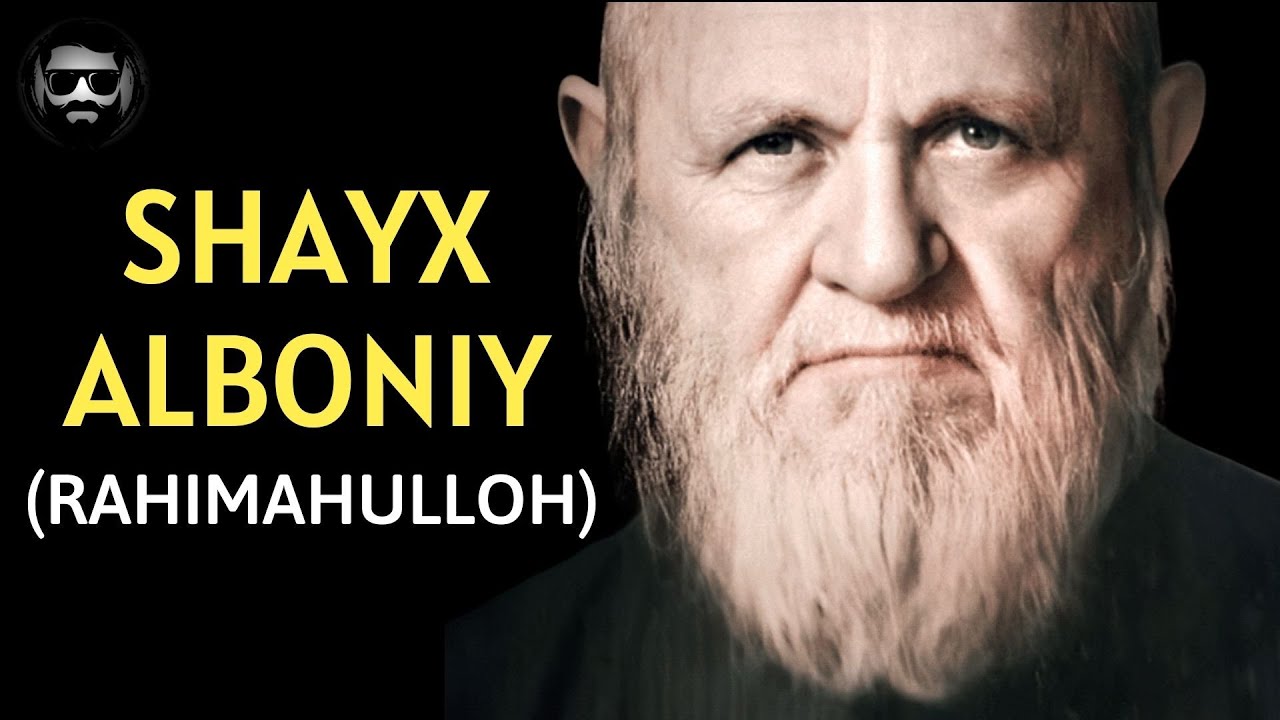 O'zbekistondagi ba'zi imomlar malomat qiladigan Shayx ALBONIY (rahimahulloh) aslida kim?