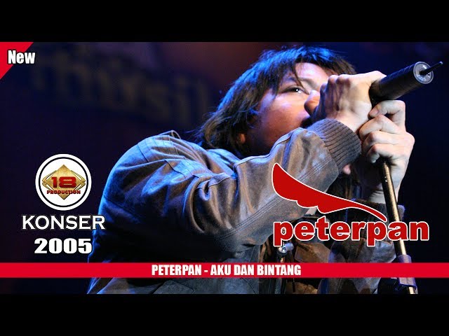 PETERPAN - AKU DAN BINTANG (LIVE KONSER SURABAYA 2005) class=