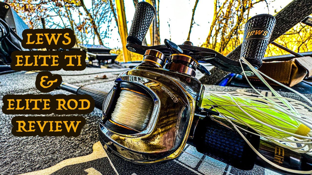 Lews Elite Ti & Elite Rod Review 