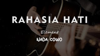 RAHASIA HATI //  ELEMENT // KARAOKE GITAR AKUSTIK NADA COWO ( MALE )