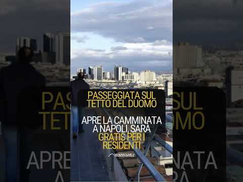 Video Apre la passeggiata meravigliosa sul tetto del Duomo di Napoli (gratis per i residenti)