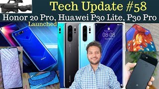 Honor 20 Pro, Google Pixel 3a, 3a XL, Huawei P30 Pro India Launch, Unbox Magic TV - Tech Update #58