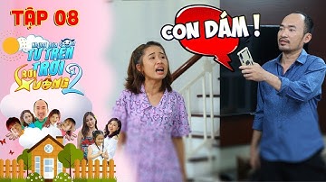 Những Đứa Con Từ Trên Trời Rơi Xuống 2 | Tập 8 | Hana cãi tay đôi với Tiến Luật đến mức bỏ nhà đi 😰