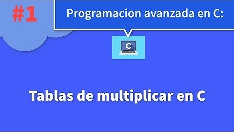 Programacion avanzada en C | Tablas de multiplicar | Ejercicio #1