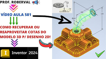 Aula 581 - Como Recuperar Cotas do Modelo 3D para o Desenho 2D no Inventor 2024
