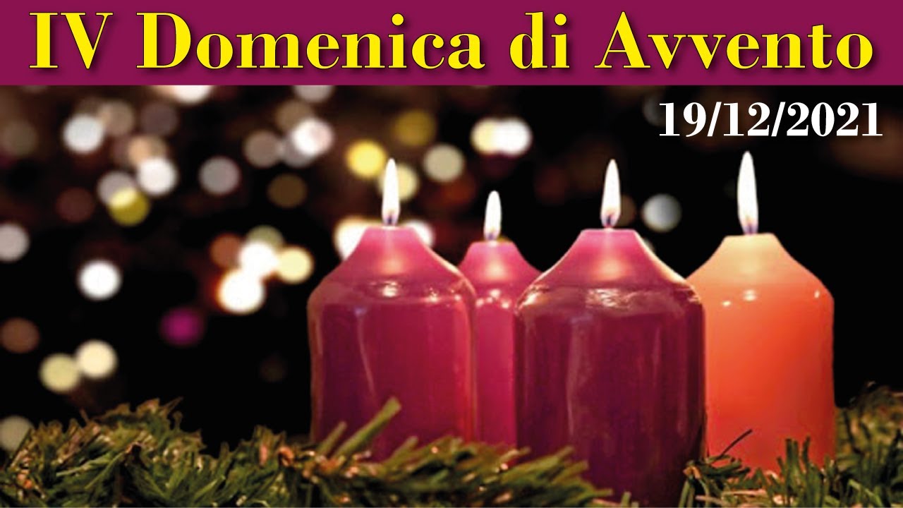 IV Domenica di Avvento, anno C, santa messa ore 18.00 (18/12/2021