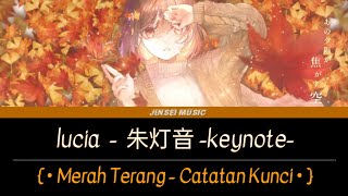 lucia - 朱灯音 -key note | Lirik Terjemahan {Romaji/Indonesia}