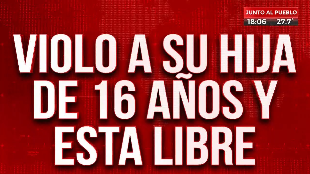 Violó a su hija de 16 años y está libre