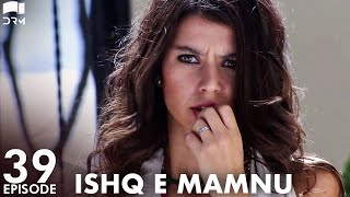 Ishq e Mamnu - Episode 39 | Beren Saat, Hazal Kaya, Kıvanç | Turkish Drama | Urdu Dubbing | RB1Y