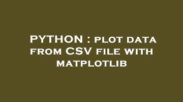 PYTHON : plot data from CSV file with matplotlib