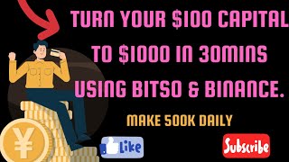 TURN YOUR $100 CAPITAL | TO $1000 IN 30MINS | USING BITSO AND BINANCE | LATEST ARBITRAGE OPPORTUNITY