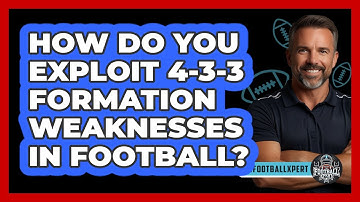 How Do You Exploit 4-3-3 Formation Weaknesses In Football? - The Football Xpert