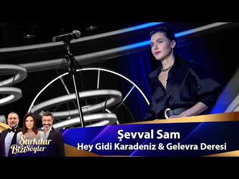 Şevval Sam - HEY GİDİ KARADENİZ  \u0026 GELEVERA DERESİ