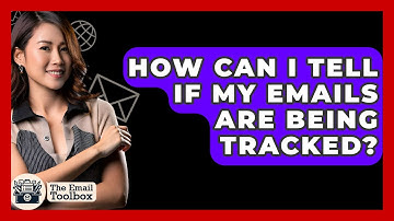 How Can I Tell If My Emails Are Being Tracked? - TheEmailToolbox.com