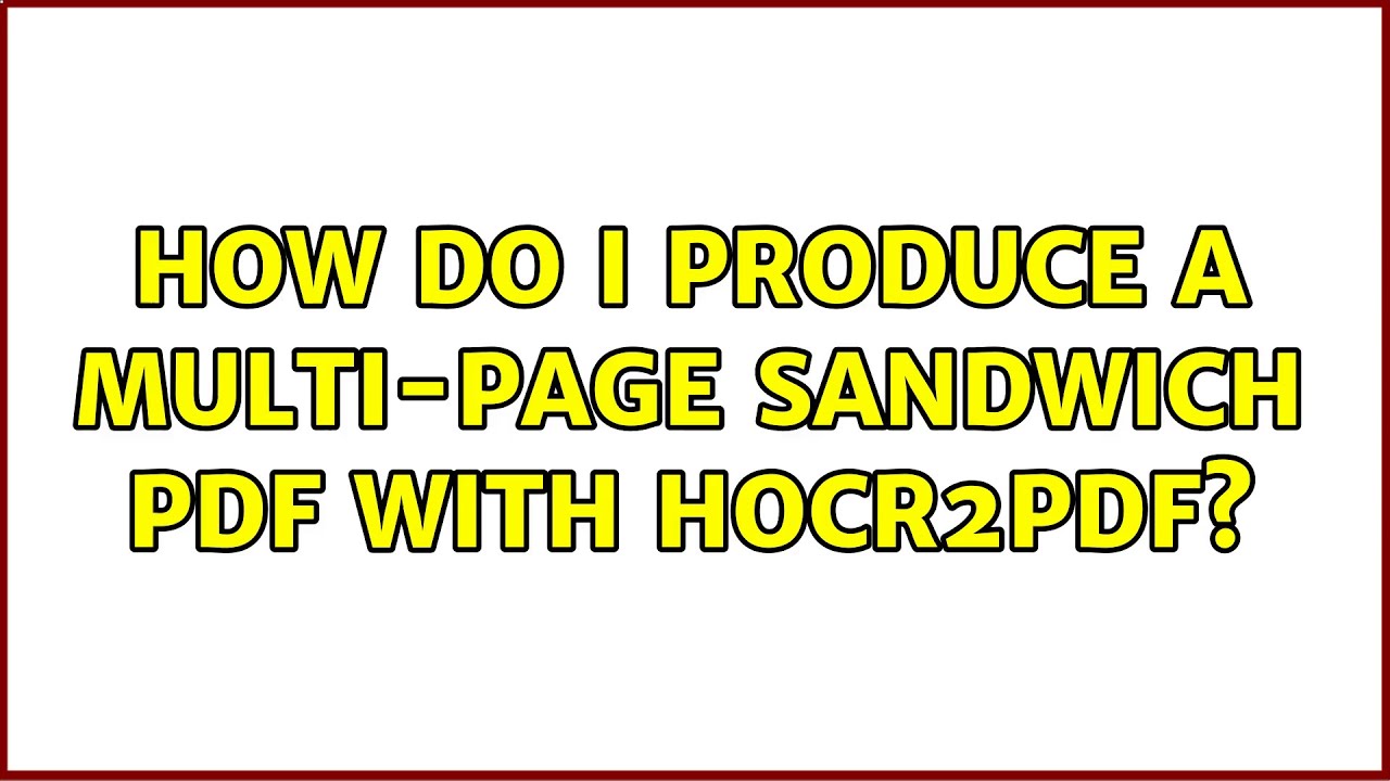 Ubuntu: How do I produce a multi-page sandwich pdf with hocr2pdf?