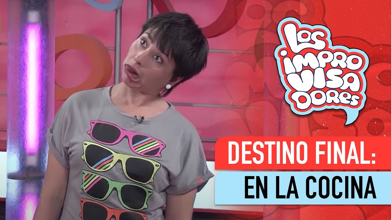 Los Improvisadores - Destino final: "En la cocina"
