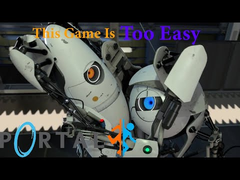 Portal 2 is too easy