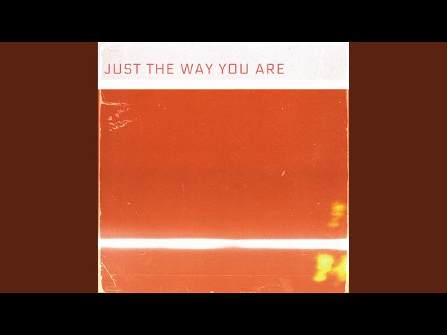 Just the Way You Are