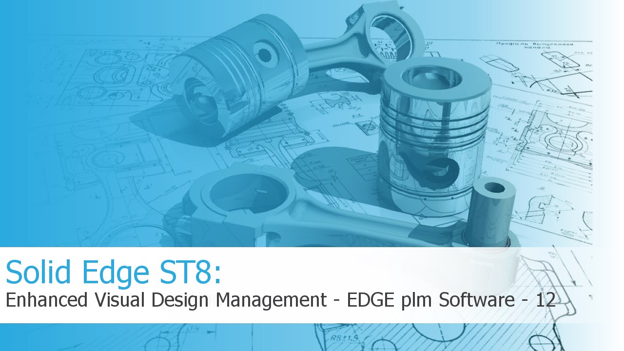 Solid Edge ST8 - Enhanced Visual Design Management - EDGE plm Software - 12