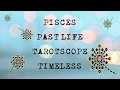 Pisces Past Life Tarotscope - Timeless