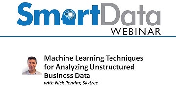 SmartData Webinar: Machine Learning Techniques for Analyzing Unstructured Business Data