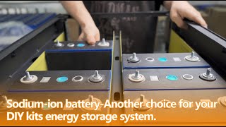 Sodium-ion battery-Another choice for your DIY kits energy storage system.
