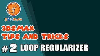 [ 3DS MAX ] Tips and Tricks | #2 : Loop Regularizer