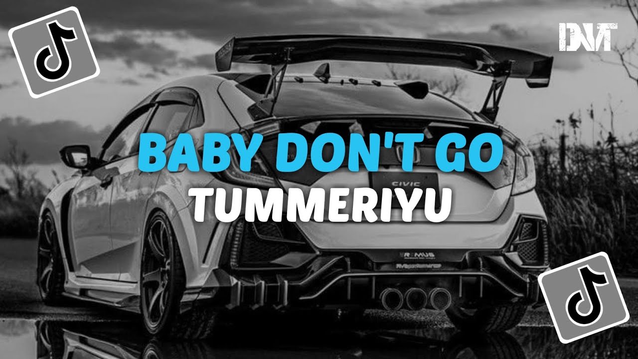 DJ BABY DONT GO X TUMMERIYU BY DJ DANVATA VIRAL TIKTOK