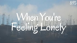 When You're Feeling Lonely