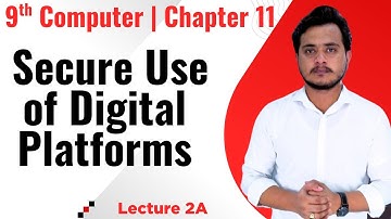 Secure Use of Digital Platforms | 9th Computer - Chapter 11 - Lec 2A