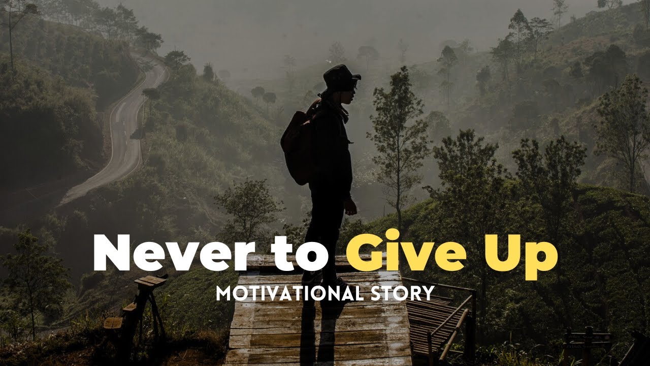 NEVER TO GIVE UP — MOTIVATIONAL STORY - YouTube