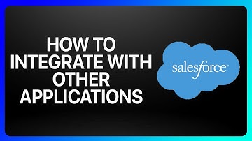 How To Integrate Salesforce With Other Applications Tutorial