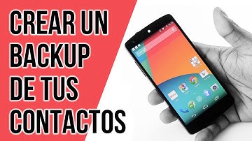 Como Hacer un Backup de mis Contactos en Android