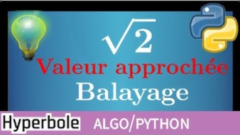 python • valeur approchée de racine carrée de 2 par balayage • encadrement • Lycée programmation √2