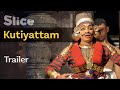To Play Kutiyattam with the Master (कूडियाट्टम्) | Official Trailer | SLICE