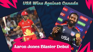 ICC T20I WC 2024: USA Wins Against Canada l Aaron Jones Blaster Debut & Inng l Canada Lose Bowling