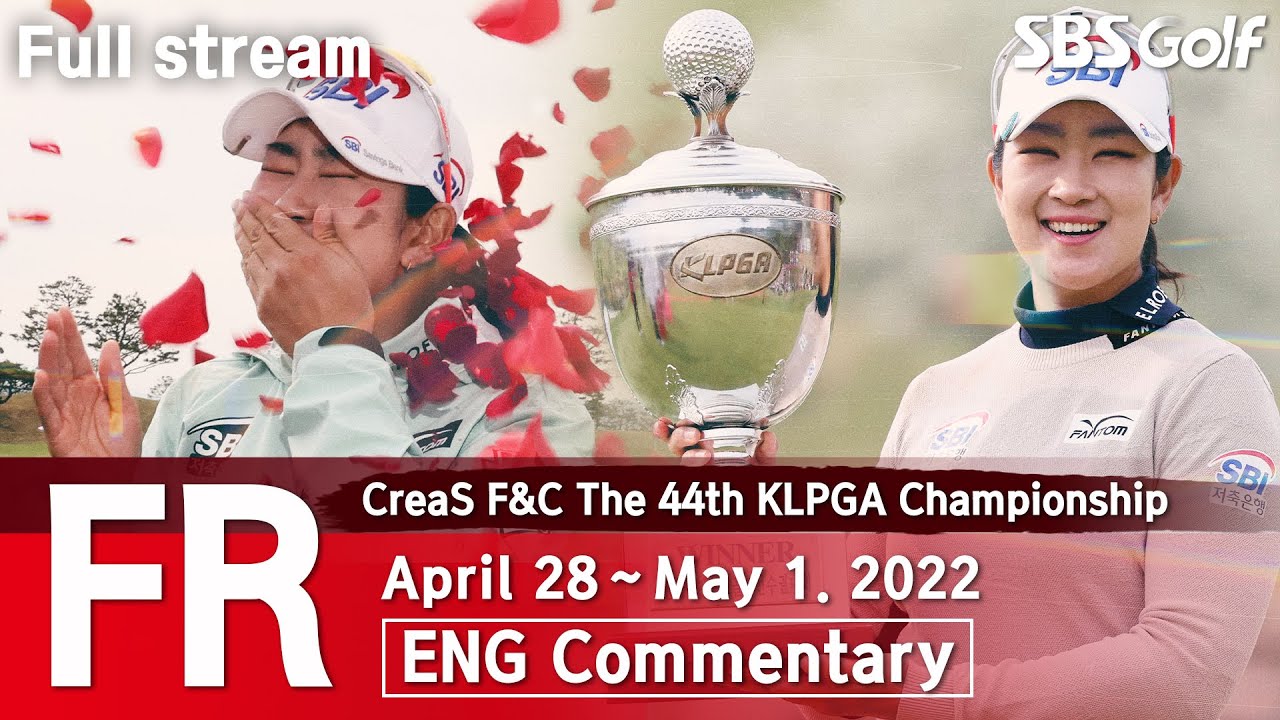KLPGA 2022 CreaS FandC The 44th KLPGA Championship 2022 / Final Round (ENG Commentary)