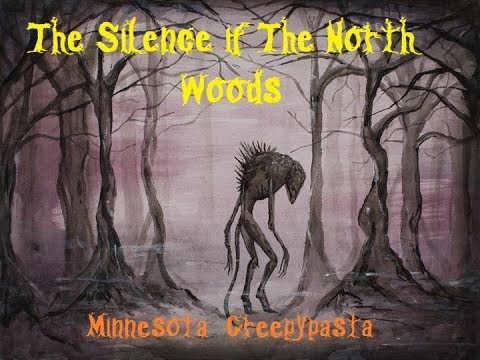The Silence if The North Woods -Minnesota Creepypasta