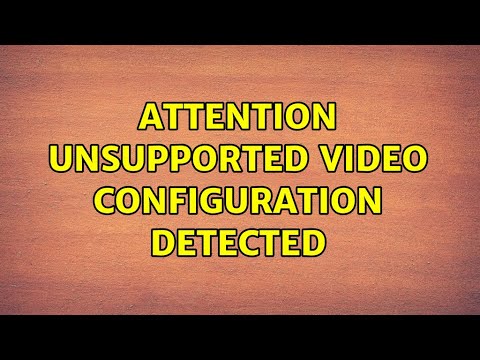 Attention: Unsupported Video Configuration Detected (3 Solutions!!)
