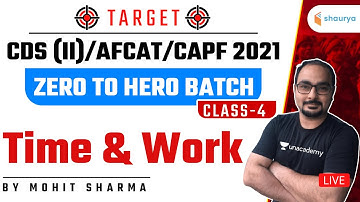 Time & Work (Class-4) Zero to Hero Batch | Target CDS (II)/AFCAT/CAPF 2021| Mohit Sharma