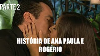 HISTÓRIA DE ANA PAULA E ROGÉRIO | PARTE 2 |  A QUE NÃO PODIA AMAR
