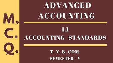 T.Y.B.Com. - Advanced Accounting - 1.1 (Accounting Standards) MCQ - Dr Kishor Jagtap