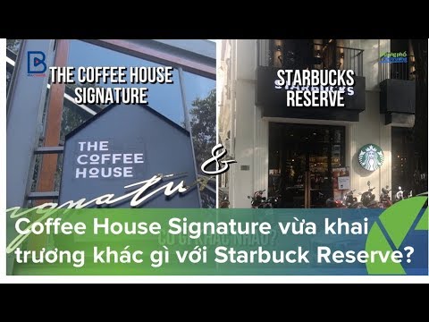 The Coffee House Signature vừa khai trương khác gì Starbuck Reserve?|Đường phố \u0026 Thị trường