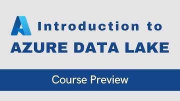 Introduction to Azure Data Lake [Course Preview]