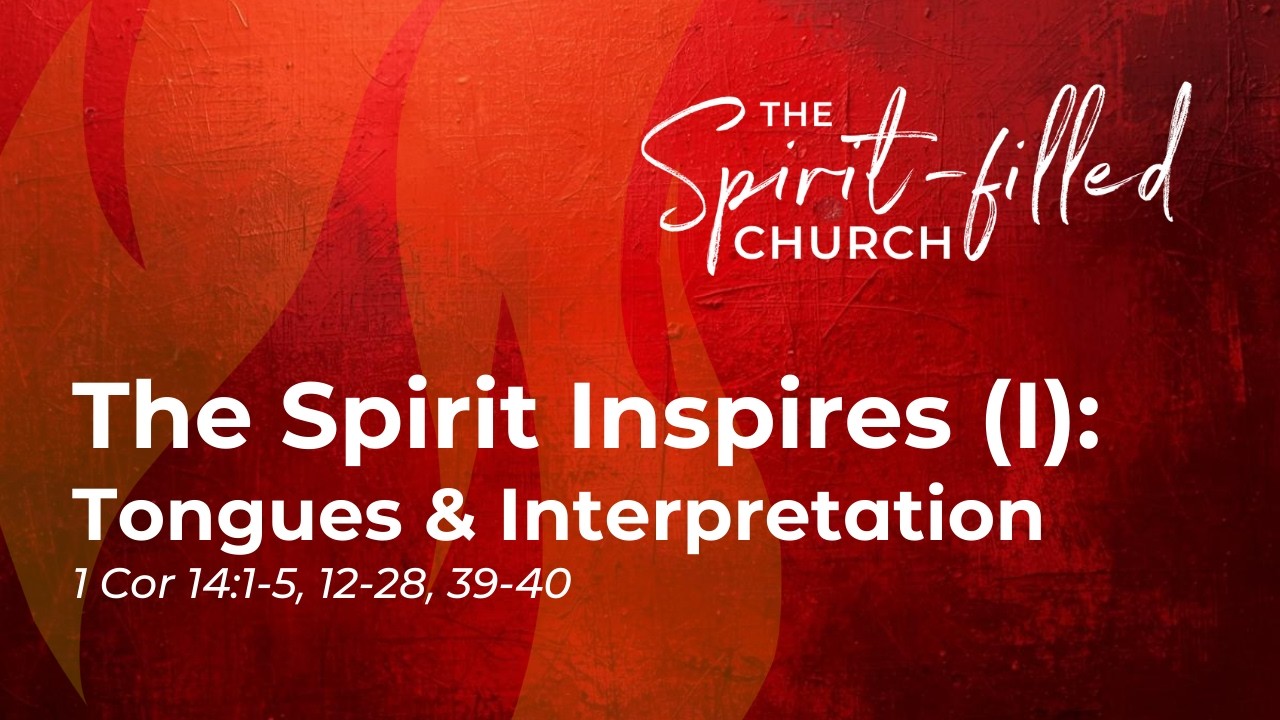 15 Mar 2026 - The Spirit Inspires I: Tongues and Interpretation (The ...