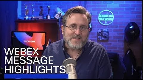 Messaging Highlights from Webex